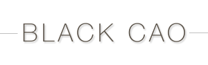 - BLACK CAO -